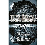 Ti za řekou - Christopher Buehlman