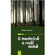 O medicíně a naší době - Štěpán Svačina