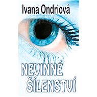 Nevinné šílenství - Ivana Ondriová