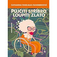 To borrow silver, to rob gold - Catharina Ingelman-Sundbergová
