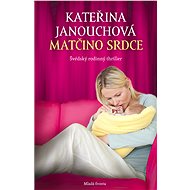 Matčino srdce - Kateřina Janouchová