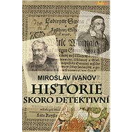 Historie skoro detektivní - Miroslav Ivanov