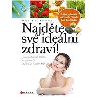 Najděte své ideální zdraví! - Wayne Scott Andersen