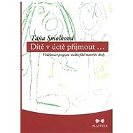 Dítě v úctě přijmout… - Táňa Smolková