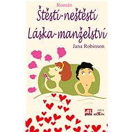 Štěstí - neštěstí, láska - manželství - Jana Robinson