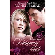 Pokrevní pouta 6: Rubínový kruh - Richelle Mead