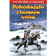 Dobrodružství s tajemným rytířem - Mary Pope Osbornová