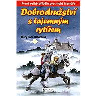 Dobrodružství s tajemným rytířem - Mary Pope Osbornová