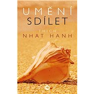 Umění sdílet - Thich Nhat Hanh