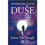Dobrodružství duše - James van Praagh