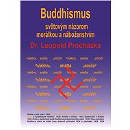 Buddhismus světovým názorem, morálkou a náboženstvím - Leopold Procházka
