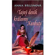 The Secret Diary of Queen Kunhuta - Anna Březinová