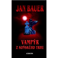 The Vampire of the Horse Market - Jan Bauer
