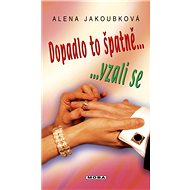 Dopadlo to špatně... vzali se - Alena Jakoubková