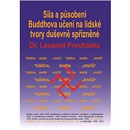 Síla a působení Buddhova učení na lidské tvory duševně spřízněné - Leopold Procházka