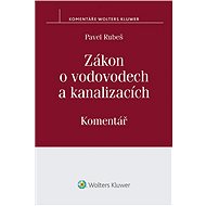 Zákon o vodovodech a kanalizacích: Komentář - Pavel Rubeš
