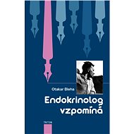Endokrinolog vzpomíná - Otakar Bleha