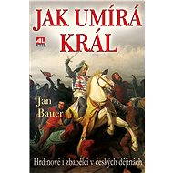 Jak umírá král - Jan Bauer