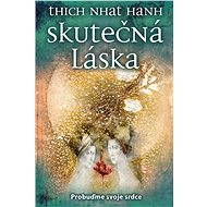 Skutečná láska - Thich Nhat Hanh