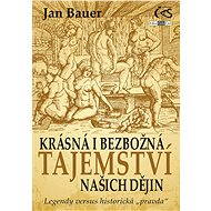 Krásná i bezbožná tajemství našich dějin - Jan Bauer