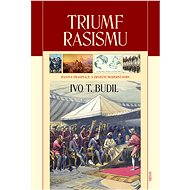 Triumf rasismu - prof. RNDr. Ivo T. Budil Ph.D.