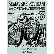 Šumavské povídání 3 - Jaroslav Pulkrábek