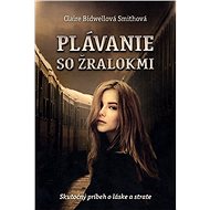 Plávanie so žralokmi - Claire Bidwellová Smithová