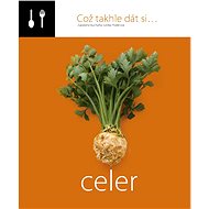 Což takhle dát si... celer - Lenka Požárová