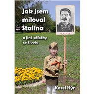 Jak jsem miloval Stalina - Karel Kýr
