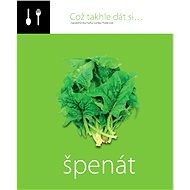 Což takhle dát si... špenát - Lenka Požárová