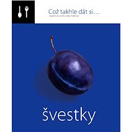 Což takhle dát si... švestky - Lenka Požárová