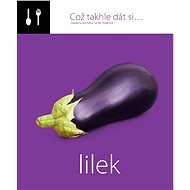 Což takhle dát si... lilek - Lenka Požárová