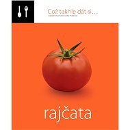 Což takhle dát si... rajčata - Lenka Požárová