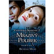 Vampýrská akademie 2: Mrazivý polibek - Richelle Mead