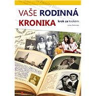 Vaše rodinná kronika krok za krokem - Lenka Peremská