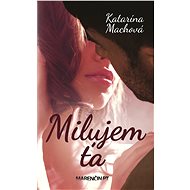 Milujem ťa - Katarina Máchová