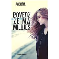 Povedz, že ma miluješ - Magdaléna Pirožeková