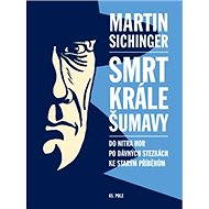Smrt Krále Šumavy - Martin Sichinger