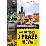 Co v průvodcích o Praze nebývá 2 - Stanislava Jarolímková