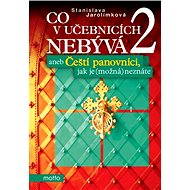 Co v učebnicích nebývá 2 aneb Čeští... - Stanislava Jarolímková