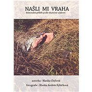 Našli mi vraha - Blanka Chýlová