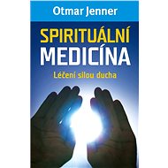 Spirituální medicína - Otmar Jenner