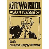From A. to B. and back again or Andy Warhol's Philosophy - Andy Warhol