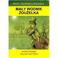 Mały wodnik Żoużelka  - Pavel Žalman Lohonka