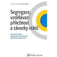 Segregace, vzdělávací příležitost a závazky států - Dalibor Jílek