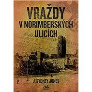 Vraždy v norimberských ulicích - J. Sydney Jones