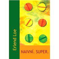 Naivní. Super. - Erlend Loe