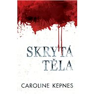 Skrytá těla - Caroline Kepnes