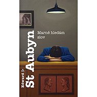 I search in vain for words - Edward St Aubyn