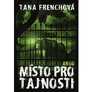 A place for secrecy - Tana Frenchová